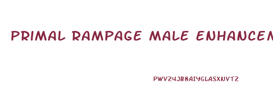 Primal Rampage Male Enhancement Reviews