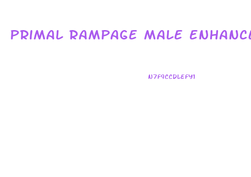Primal Rampage Male Enhancement Reviews