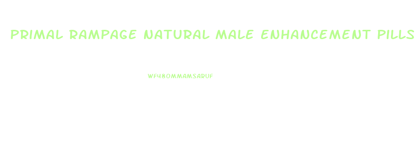 Primal Rampage Natural Male Enhancement Pills