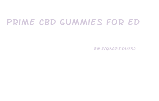 Prime Cbd Gummies For Ed
