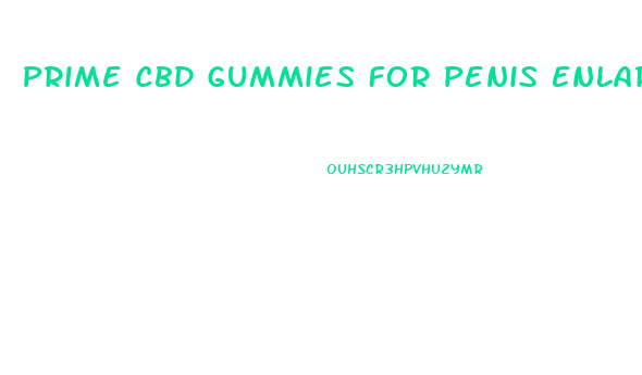 Prime Cbd Gummies For Penis Enlargement