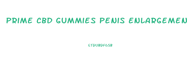 Prime Cbd Gummies Penis Enlargement