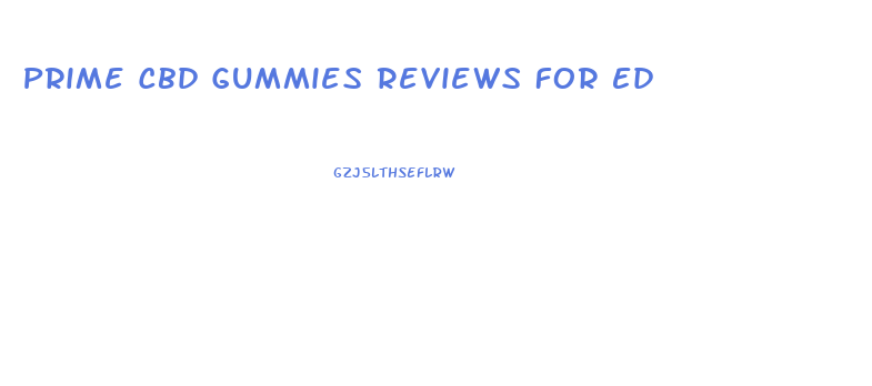 Prime Cbd Gummies Reviews For Ed