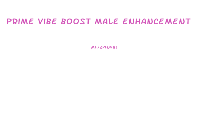 Prime Vibe Boost Male Enhancement