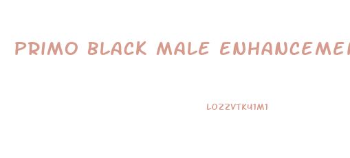 Primo Black Male Enhancement Review