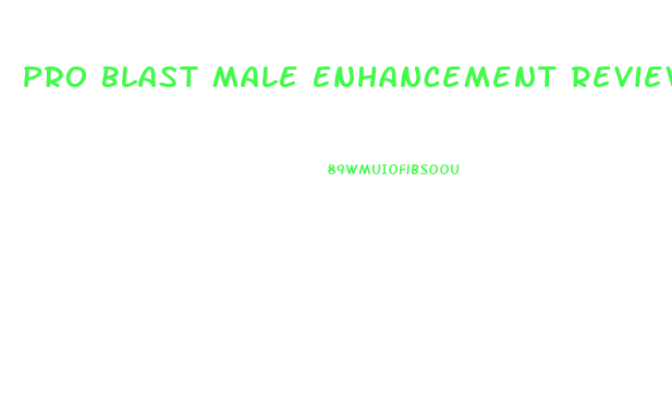 Pro Blast Male Enhancement Reviews