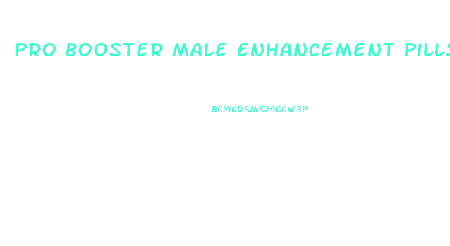 Pro Booster Male Enhancement Pills