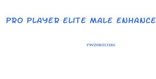 Pro Player Elite Male Enhancement