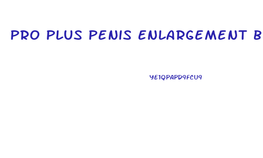 Pro Plus Penis Enlargement Before And After