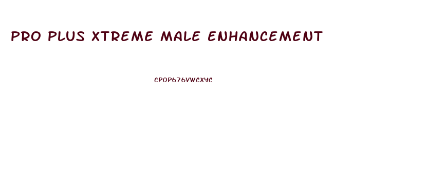Pro Plus Xtreme Male Enhancement