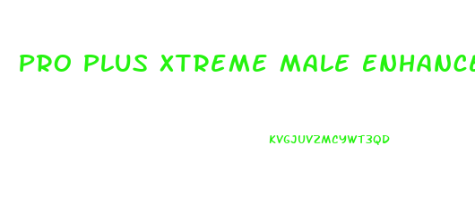 Pro Plus Xtreme Male Enhancement