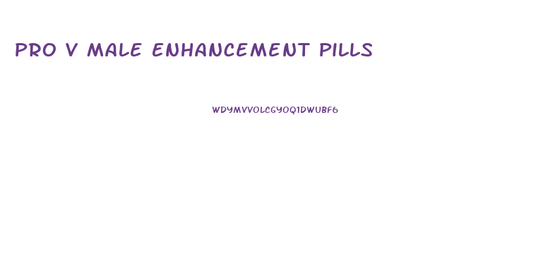 Pro V Male Enhancement Pills