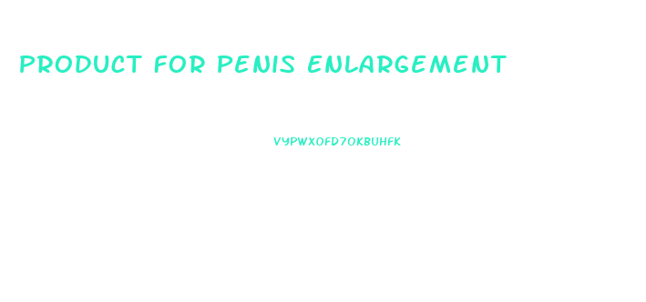 Product For Penis Enlargement