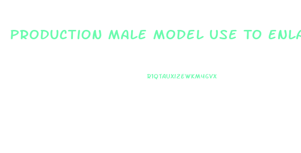 Production Male Model Use To Enlargement Thier Penis