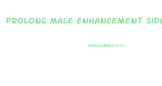 Prolong Male Enhancement Side Effects