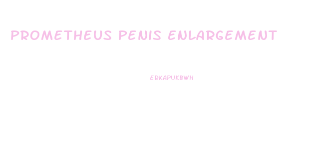 Prometheus Penis Enlargement