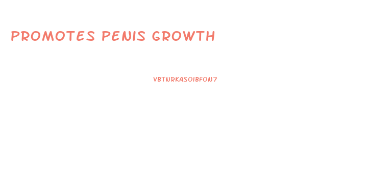 Promotes Penis Growth