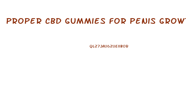 Proper Cbd Gummies For Penis Growth