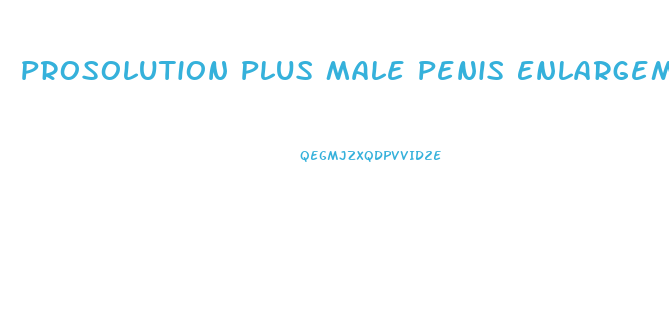 Prosolution Plus Male Penis Enlargement Pills Premature Ejaculation Reviews