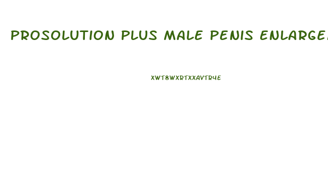 Prosolution Plus Male Penis Enlargement Pills Premature Ejaculation