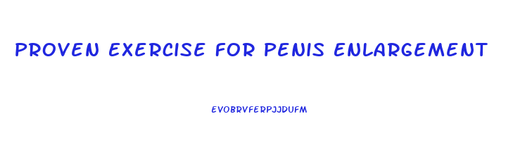 Proven Exercise For Penis Enlargement