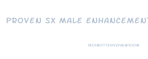 Proven Sx Male Enhancement