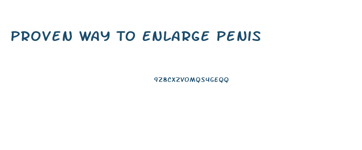 Proven Way To Enlarge Penis
