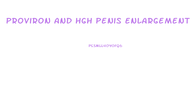 Proviron And Hgh Penis Enlargement