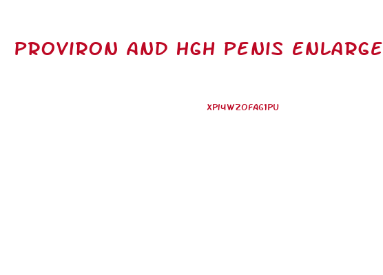 Proviron And Hgh Penis Enlargement