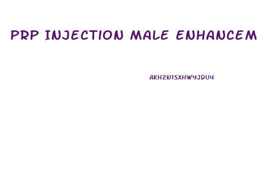 Prp Injection Male Enhancement