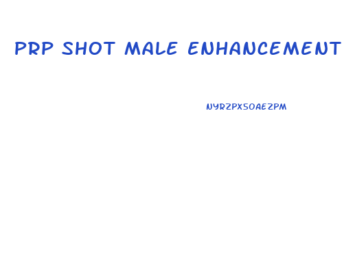 Prp Shot Male Enhancement