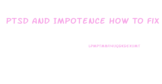 Ptsd And Impotence How To Fix