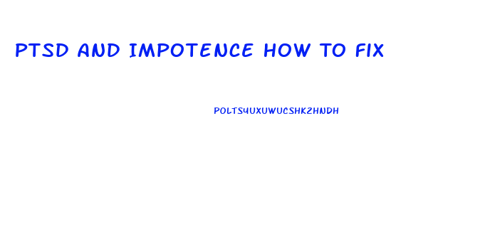 Ptsd And Impotence How To Fix