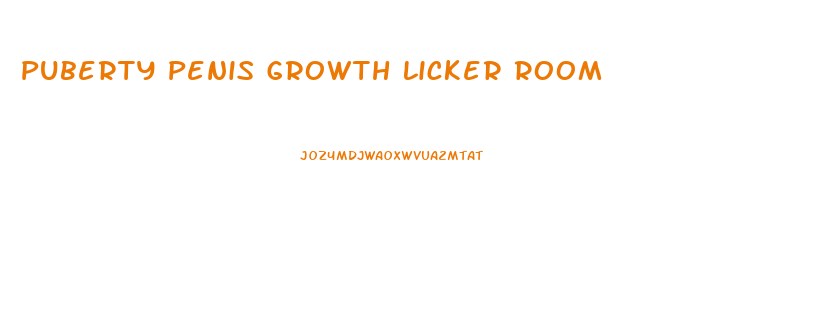 Puberty Penis Growth Licker Room