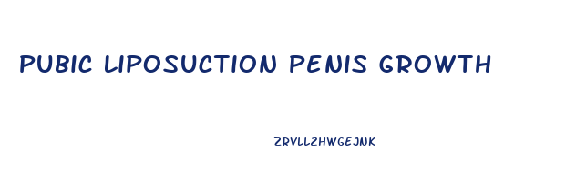 Pubic Liposuction Penis Growth