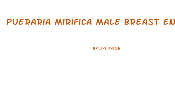 Pueraria Mirifica Male Breast Enhancement