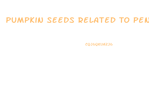 Pumpkin Seeds Related To Penis Growth