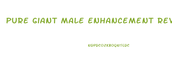 Pure Giant Male Enhancement Review