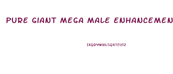 Pure Giant Mega Male Enhancement Reviews