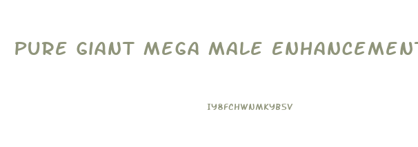 Pure Giant Mega Male Enhancement Reviews