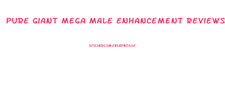 Pure Giant Mega Male Enhancement Reviews