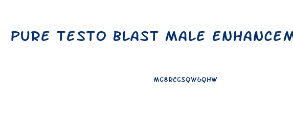 Pure Testo Blast Male Enhancement