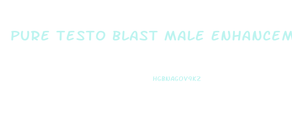 Pure Testo Blast Male Enhancement