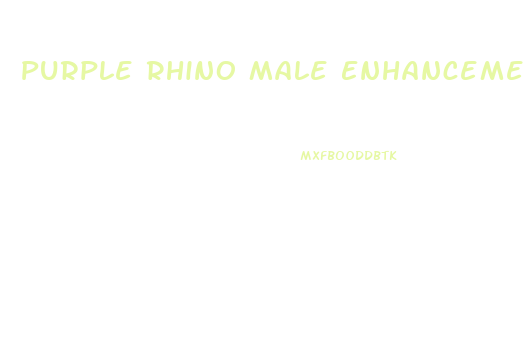 Purple Rhino Male Enhancement Reviews