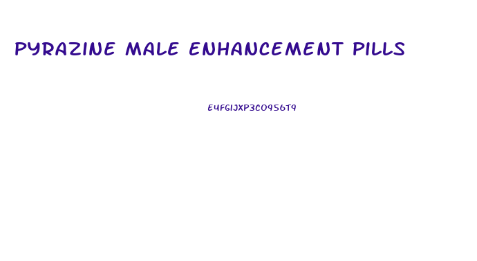 Pyrazine Male Enhancement Pills