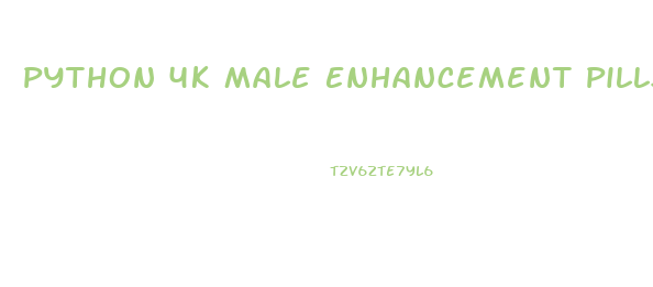 Python 4k Male Enhancement Pills Review