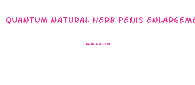 Quantum Natural Herb Penis Enlargement