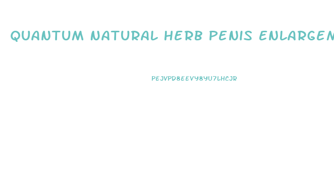 Quantum Natural Herb Penis Enlargement