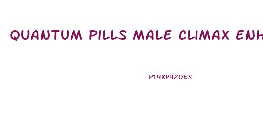 Quantum Pills Male Climax Enhancer