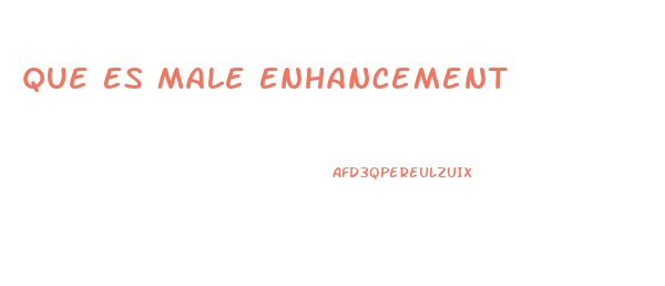 Que Es Male Enhancement